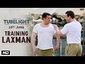 Tubelight | Training Laxman | Salman Khan | Releasing on 23rd June