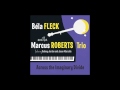 Bela Fleck & The Marcus Roberts Trio - "I'm Gonna Tell You This Story One More Time"