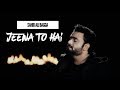 [ Sahir Ali Bagga ] Jeena To Hai ( Full Ost ) | Zindagi Se Hai Gilla