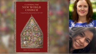 Maya Stanfield-Mazzi Book Launch: Clothing the New World Church