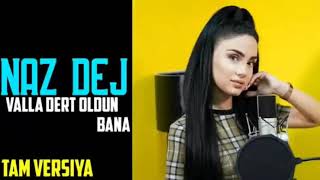 Naz Deş - Valla Dert Oldun Bana Kurban Olurum Ben Sana Tam Versiyon