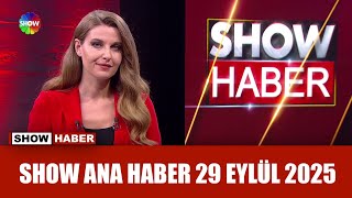 Show Ana Haber 29 Eylül 2025