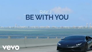 Ray J - Be With You