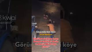 Kıyamet Mi Kopuyor? Yecüc Ve Mecücün Görüldüğü Köy