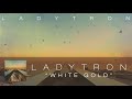Ladytron - White Gold [Audio]