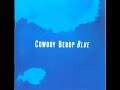 Cowboy Bebop OST 3 Blue - Wo Qui Non Coin