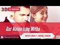 Gur Naal Ishq Mitha | Mickey Singh Ft. Monali Thakur | 3D Audio