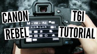 Canon Rebel T6i (750D) Tutorial/Walkthrough