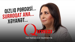Qırmızı - 35 Gülnar Ağayeva Qızlıq Pərdəsi... Surroqat Ana... Xəyanət...