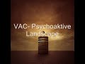 VAC- Psychoaktive Landscape