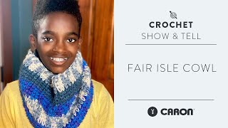 Jonah Fair Isle Crochet Cowl "Show & Tell" Video