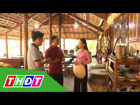 Chút hoài cổ ở điểm du lịch sinh thái Xưa ở TP. Cao Lãnh | Tạp chí Du lịch xanh - 9/4/2021 | THDT