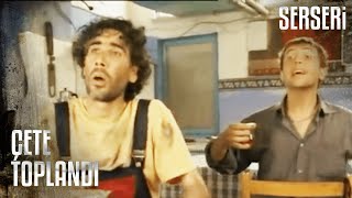 Çete, Yeniden Toplandı - Serseri 1. Bölüm