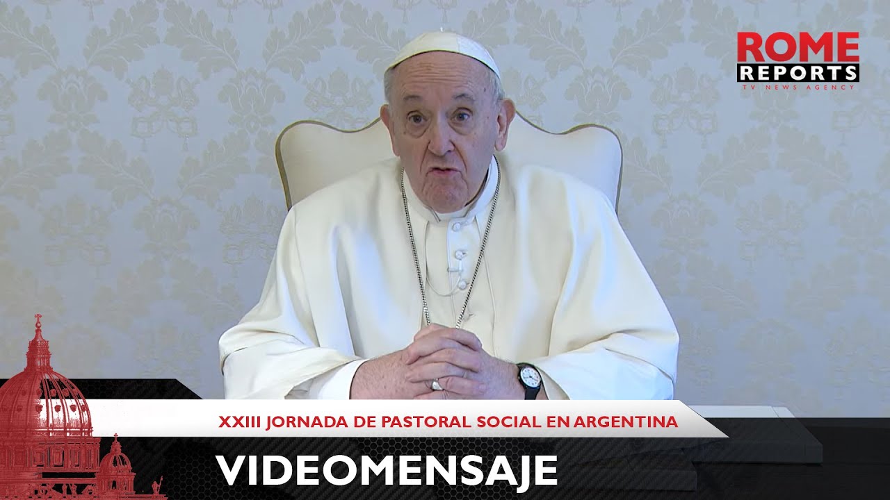 Videomensaje del Papa Francisco con motivo de la XXIII Jornada de Pastoral Social en Argentina