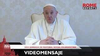 Videomensaje del Papa Francisco con motivo de la XXIII Jornada de Pastoral Social en Argentina