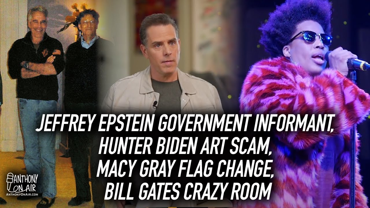 Jeffrey Epstein Government Informant, Hunter Biden Art Scam, Macy Gray Flag Change, Bill Gates Home