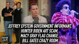 Jeffrey Epstein Government Informant, Hunter Biden Art Scam, Macy Gray Flag Change, Bill Gates Home