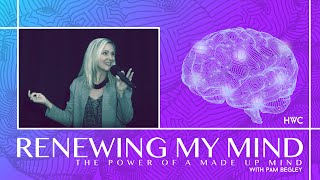 The Power Of A Made Up Mind | Pam Begley