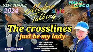 Modern Talking - Style - The Crosslines - Just Be My Lady  - New Single 2024  - Italo Box Music