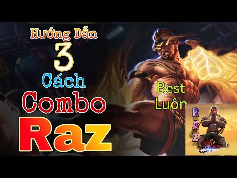 Hướng dẫn 3 Cách combo RAZ Hiệu Quả Nhất | Liên Quân / Raz Khmer