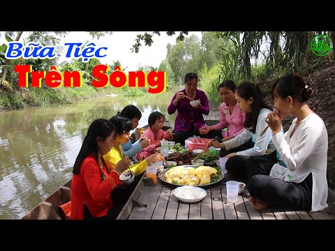 Bữa Tiệc Sầu Riêng Và Gà Nướng Trên Sông Quê Miền Tây Quà Tặng Của MTQ Ẩn Danh / party on the river