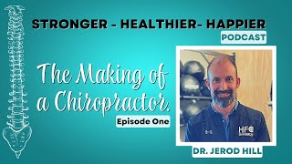 The Making of a Chiropractor - Stronger Healthier Happier Podcast 0101