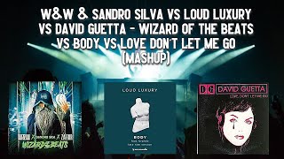 Wizard Of The Beats Vs Body Vs Love Dont Let Me Go Álvaro Fernández Mashup