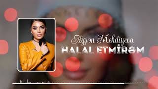 Ayshen Mehdiyeva - Halal etmirem ( Audio 2024)