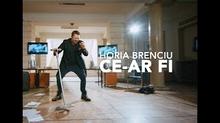 Horia Brenciu - Ce-Ar Fi