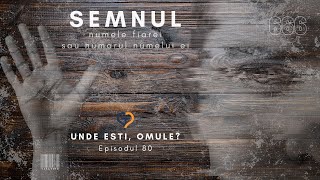 Unde Esti, Omule? | Episodul 80 | SEMNUL, numele fiarei, sau numarul numelui ei