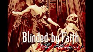 Watch Blinded By Faith Veiled Hideousness video