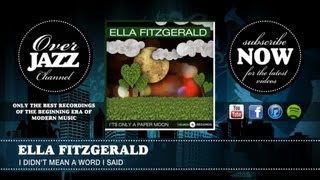 Watch Ella Fitzgerald I Didnt Mean A Word I Said video