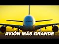 REY del CIELO: Avión de pasajeros MÁS GRANDE en el Planeta