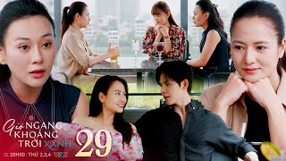 Gió Ngang Khoảng Trời Xanh 29 Mỹ Anh Và Lam Sợ Ngân Gặp Người Không Tốt Nhưng Không Dám Nói Thẳng