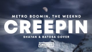 Metro Boomin, The Weeknd, 21 Savage - Creepin' (Sha7An & Batosa Cover)