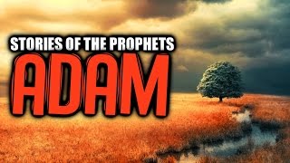 Video: Prophet Adam [The First Human]