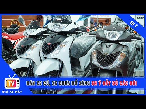 Bán Xe SH Ý Cũ, SH Ý Mới Chưa Đổ Xăng Đầy Đủ Các Đời | SH Ý Xe Thùng Zin Nguyên Con