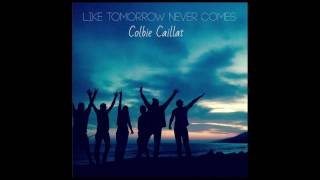 Watch Colbie Caillat Like Tomorrow Never Comes video