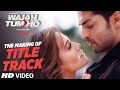 Making of "Wajah Tum Ho" (Title Song) | Sana Khan, Sharman, Gurmeet |Vishal Pandya