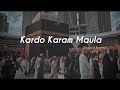 Kardo Karam Maula Slowed Reverb & lyrics || Nabeel Shaukat Ali || Sanam Marvi || Beautiful Kalaam ||