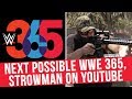 Next Possible WWE 365, Braun Strowman's New Youtube Show, Update On McMahon Movie & More