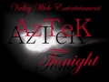 AzTeK - (tonight)