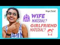 Wife material? Girlfriend material? - Malayalam