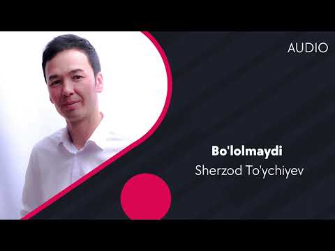 Sherzod To'ychiyev - Bo'lolmaydi