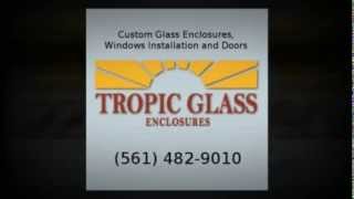 Tropic Glass Enclosures - Window Supplier - Boca Raton, FL