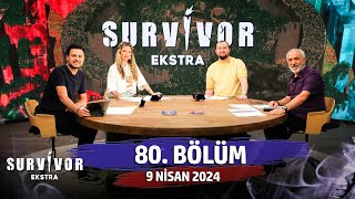 Survivor Ekstra 80. Bölüm | 9 Nisan 2024 @SurvivorEkstra