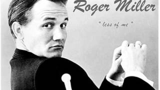Watch Roger Miller Less Of Me video