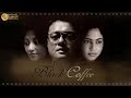 Black Coffee | Bengali Full Movie | Saswata | Pauli Dam | Koyel Dhar | Badsha Maitra | Souptic