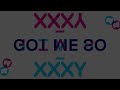 XXXY — Got Me So