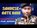 Sandese Aate Hai // Chittaranjan Sonowal // Saxophone Music // Desh Bhakti Geet // ITBP // BSF